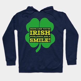 Drink Like you're Irish with Gusto and a Smile! Hoodie